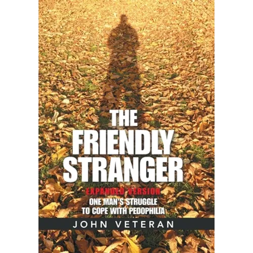The Friendly Stranger: One Man's Struggle to Cope with Pedophilia