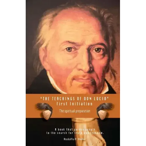 The Teachings of Don Lucio - First Initiation: The spiritual preparation