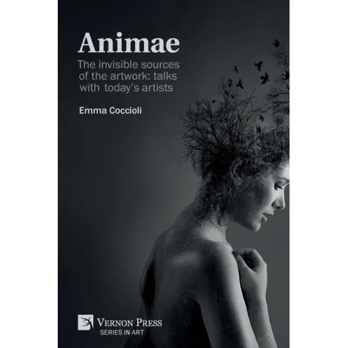 Animae: The invisible sources of the artwork: talks with today's artists [Premium Color]