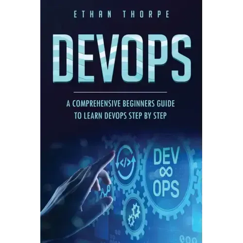 Devops: A Comprehensive Beginners Guide to Learn Devops Step by Step