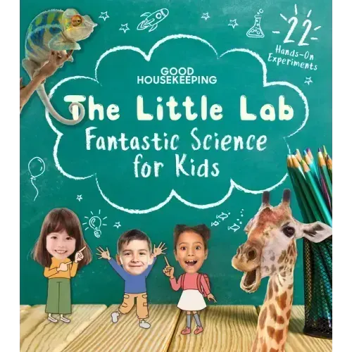 Good Housekeeping the Little Lab: Fantastic Science for Kids
