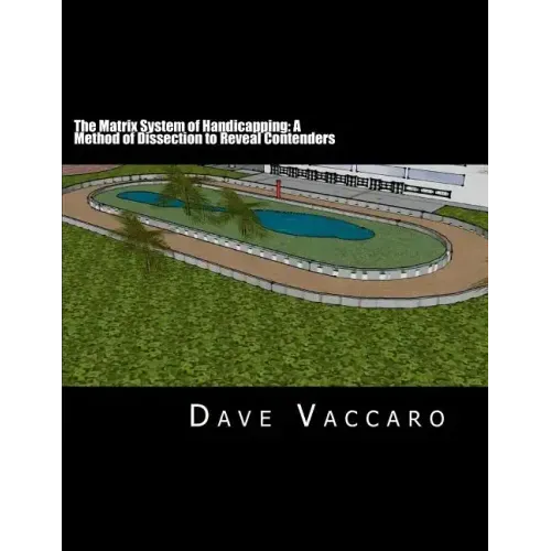 The Matrix System of Handicapping: A Method of Dissection to Reveal Contenders