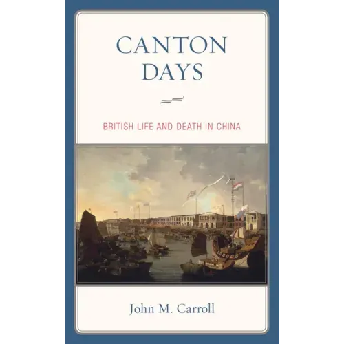 Canton Days: British Life and Death in China