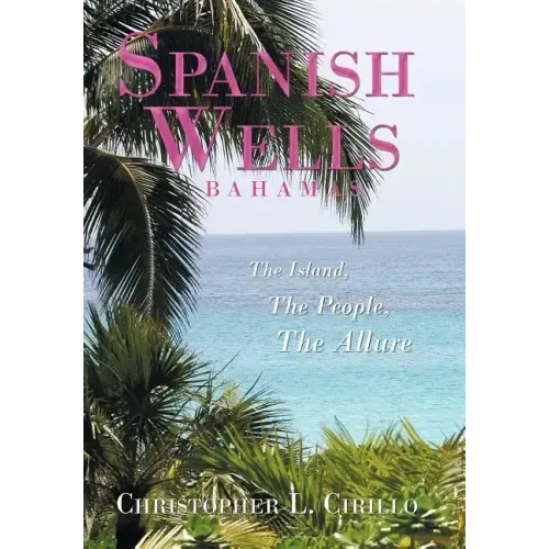 Spanish Wells Bahamas: The Island, The People, The Allure