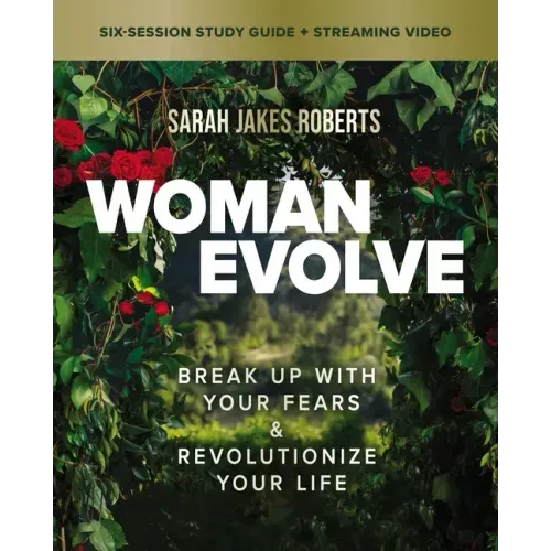 Woman Evolve Bible Study Guide Plus Streaming Video: Break Up with Your Fears and Revolutionize Your Life