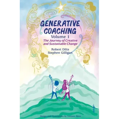 Generative Coaching Volume 1: The Journey of Creative and Sustainable Change