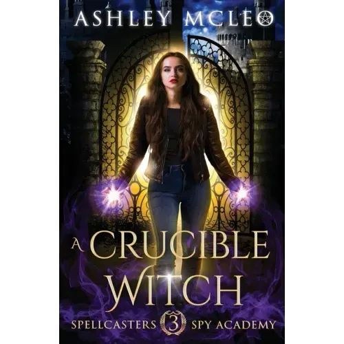 A Crucible Witch: A Supernatural Spy Academy Series