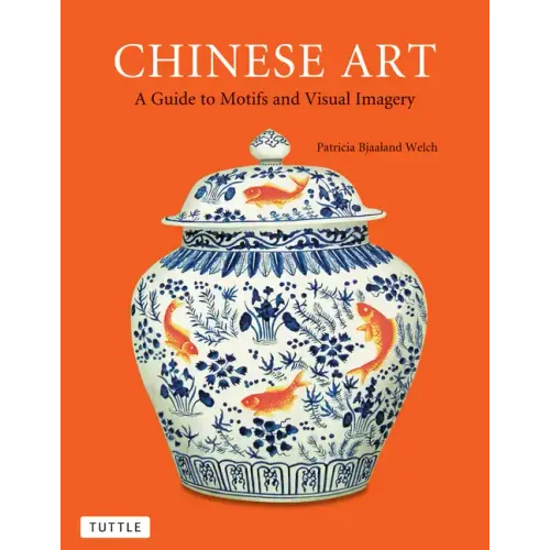 Chinese Art: A Guide to Motifs and Visual Imagery
