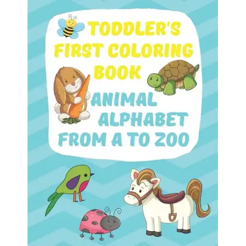 Toddler's First Coloring Book Animal Alphabet: Fun Simple Big Coloring Images for Small Hands A-Z Upper Case Lower Case