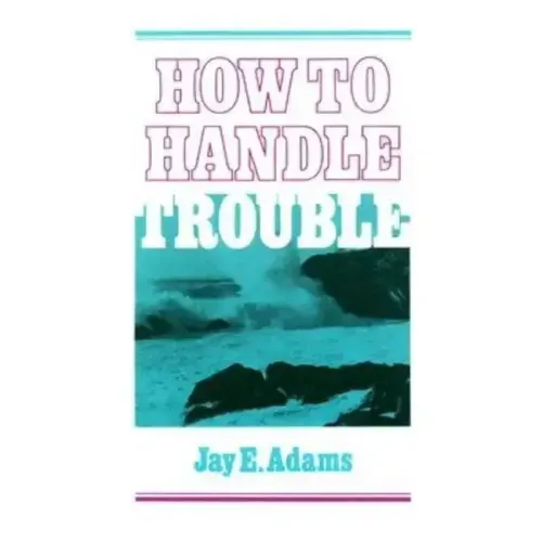 How to Handle Trouble