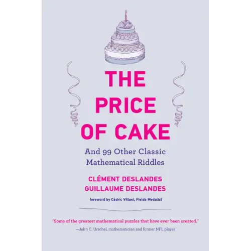The Price of Cake: And 99 Other Classic Mathematical Riddles