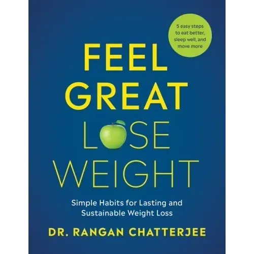 Feel Great, Lose Weight: Simple Habits for Lasting and Sustainable Weight Loss