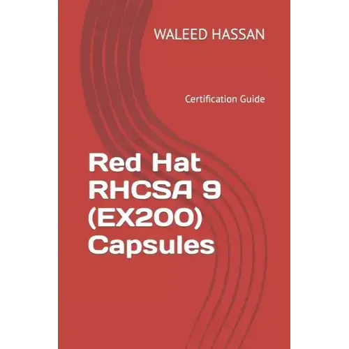 Red Hat RHCSA 9 (EX200) Capsules: Certification Guide
