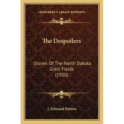 The Despoilers: Stories Of The North Dakota Grain Fields (1920)