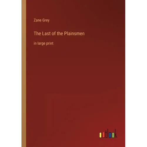 The Last of the Plainsmen: in large print
