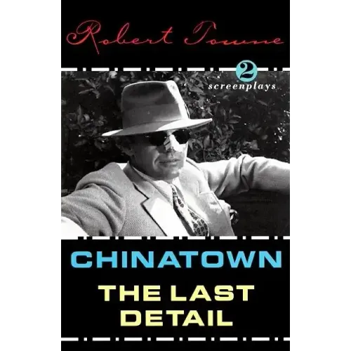 Chinatown and the Last Detail: Two Screenplays