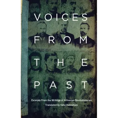 Voices From the Past: Excerpts from Writings of Armenian Revolutionaries
