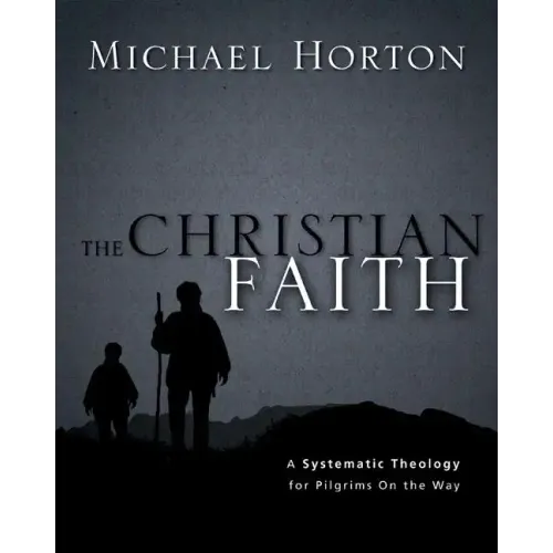 The Christian Faith: A Systematic Theology for Pilgrims on the Way
