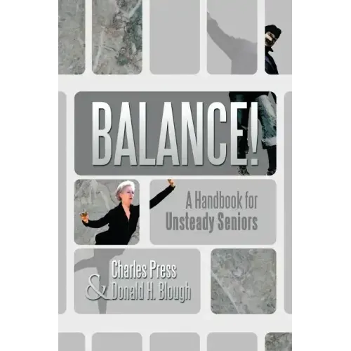 Balance!: A Handbook for Unsteady Seniors