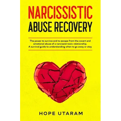 Narcissistic Abuse Recovery: The power to survive and to escape from the covert and emotional abuse of a narcissist toxic relationship. A survival gui