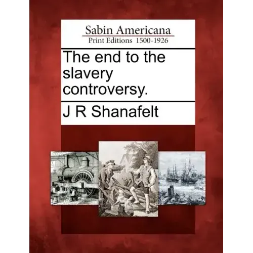 The End to the Slavery Controversy.
