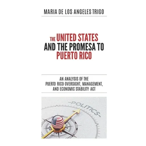 The United States and the PROMESA to Puerto Rico: An analysis of the Puerto Rico Oversight, Management, and Economic Stability Act