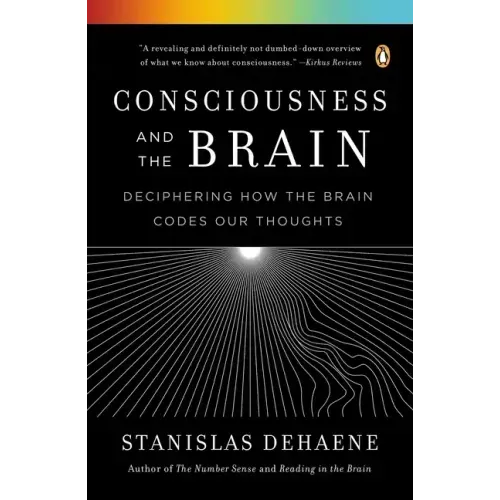 Consciousness and the Brain: Deciphering How the Brain Codes Our Thoughts