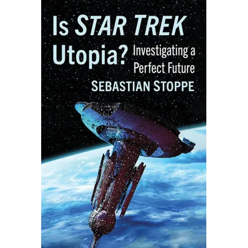 Is Star Trek Utopia?: Investigating a Perfect Future