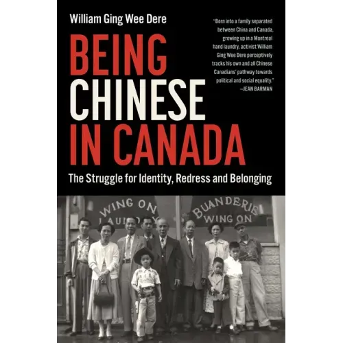Being Chinese in Canada: The Struggle for Identity, Redress and Belonging