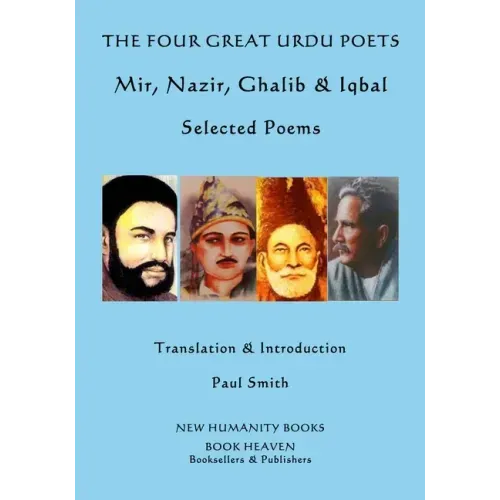 The Four Great Urdu Poets: Mir, Nazir, Ghalib & Iqbal: Selected Poems