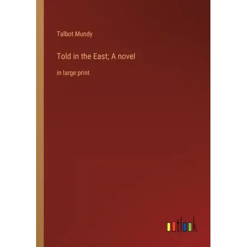 Told in the East; A novel: in large print
