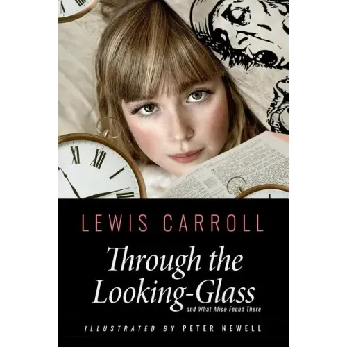 Through the Looking-Glass, and What Alice Found There: Illustrated by Peter Newell