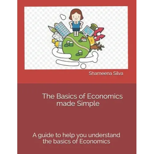 The Basics of Economics made Simple