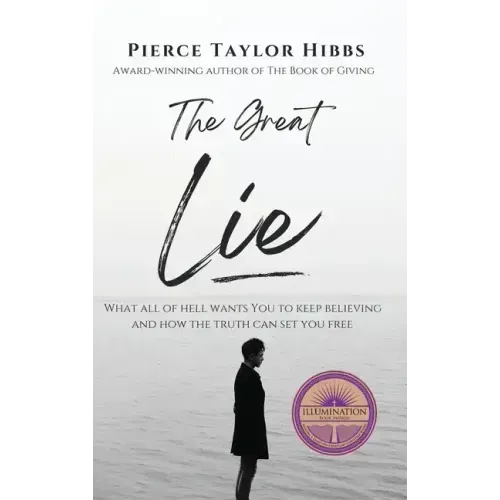 The Great Lie: What All of Hell Wants You to Keep Believing