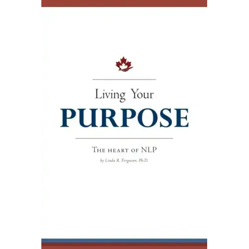 Living Your Purpose: The Heart of NLP