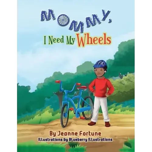 Mommy, I Need My Wheels