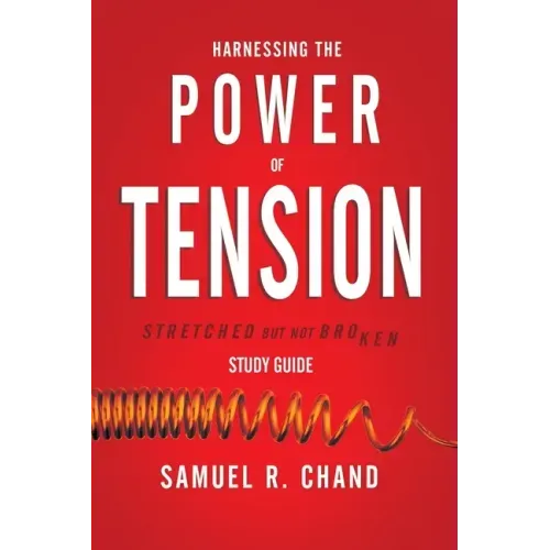 Harnessing the Power of Tension - Study Guide: Stretched but Not Broken