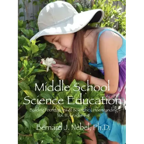 Middle School Science Education: Building Foundations of Scientific Understanding, Vol. III, Grades 6-8