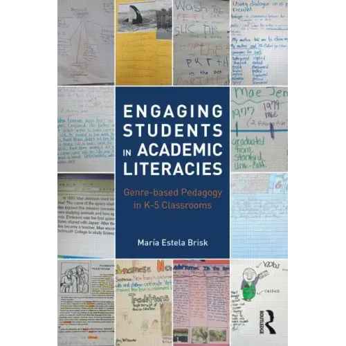 Engaging Students in Academic Literacies: Genre-Based Pedagogy for K-5 Classrooms