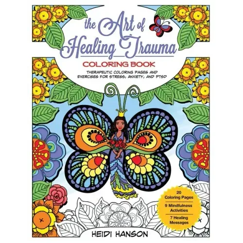 The Art of Healing Trauma Coloring Book Revised Edition: Therapeutic Coloring Pages and Exercises for Stress, Anxiety, and PTSD
