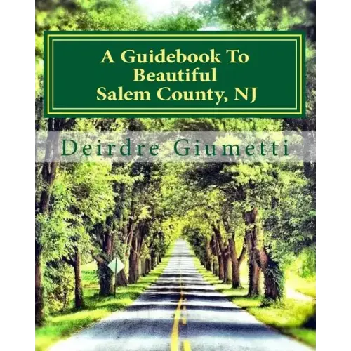 A Guidebook To Beautiful Salem County, NJ