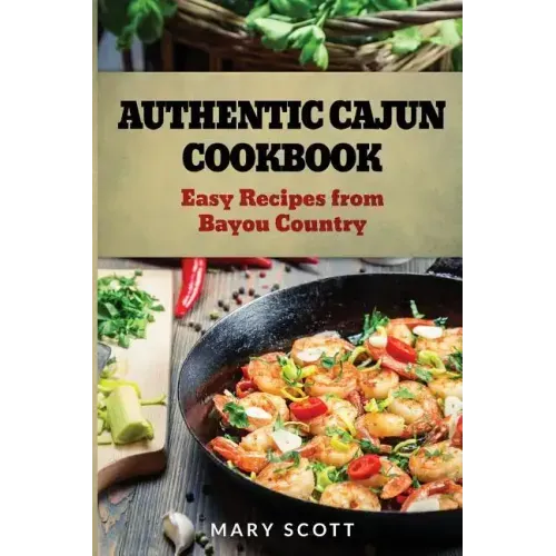 Authentic Cajun Cookbook: Easy Recipes from Bayou Country