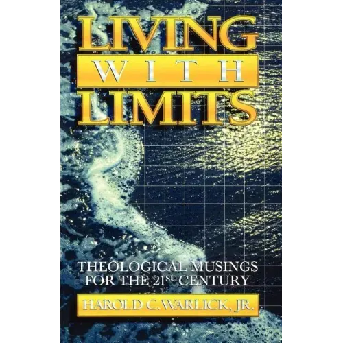 Living with Limits: Theological Musings for the Twenty-First Century