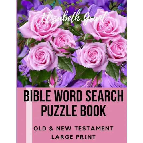 Bible Word Search Puzzle Book: Old & New Testament / 72 Large Print Puzzles