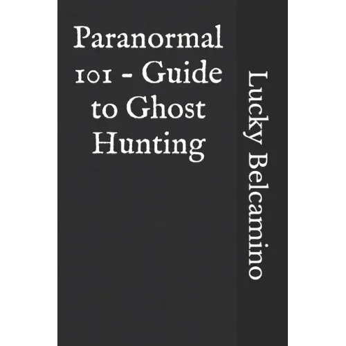 Paranormal 101 - Guide to Ghost Hunting