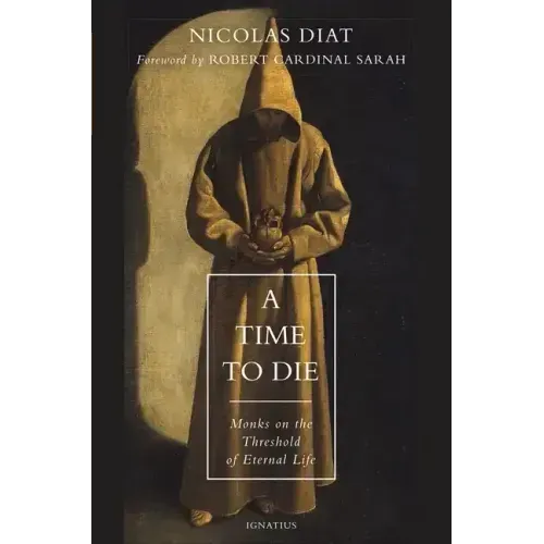 A Time to Die: Monks on the Threshold of Eternal Life