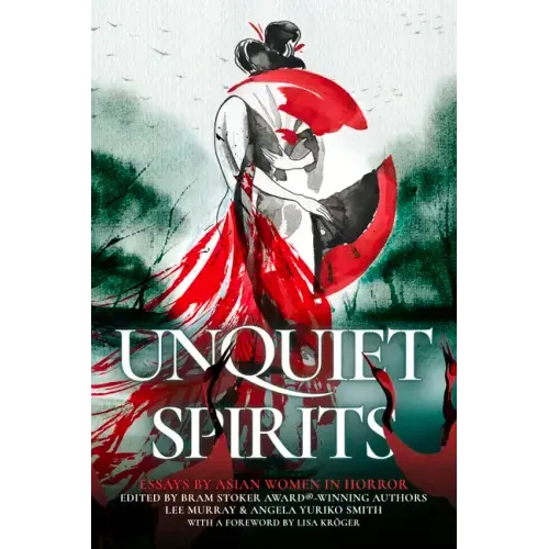 Unquiet Spirits: Essays by Asian Women in Horror