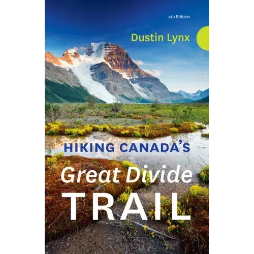 Hiking Canada's Great Divide Trail - 4th Edition