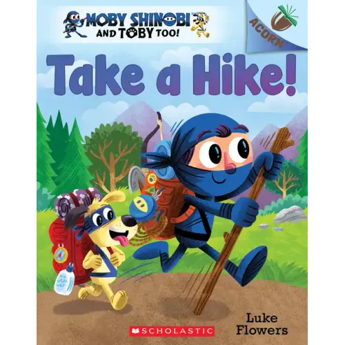 Take a Hike!: An Acorn Book (Moby Shinobi and Toby Too! #2): Volume 2