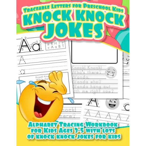 Traceable Letters for Preschool Kids Knock Knock Jokes Alphabet Tracing Workbook for Kids Ages 3 - 5 with Lots of Knock Knock Jokes for Kids
